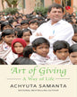 Art of Giving: A Way of Life by Achyuta Samanta [Paperback]