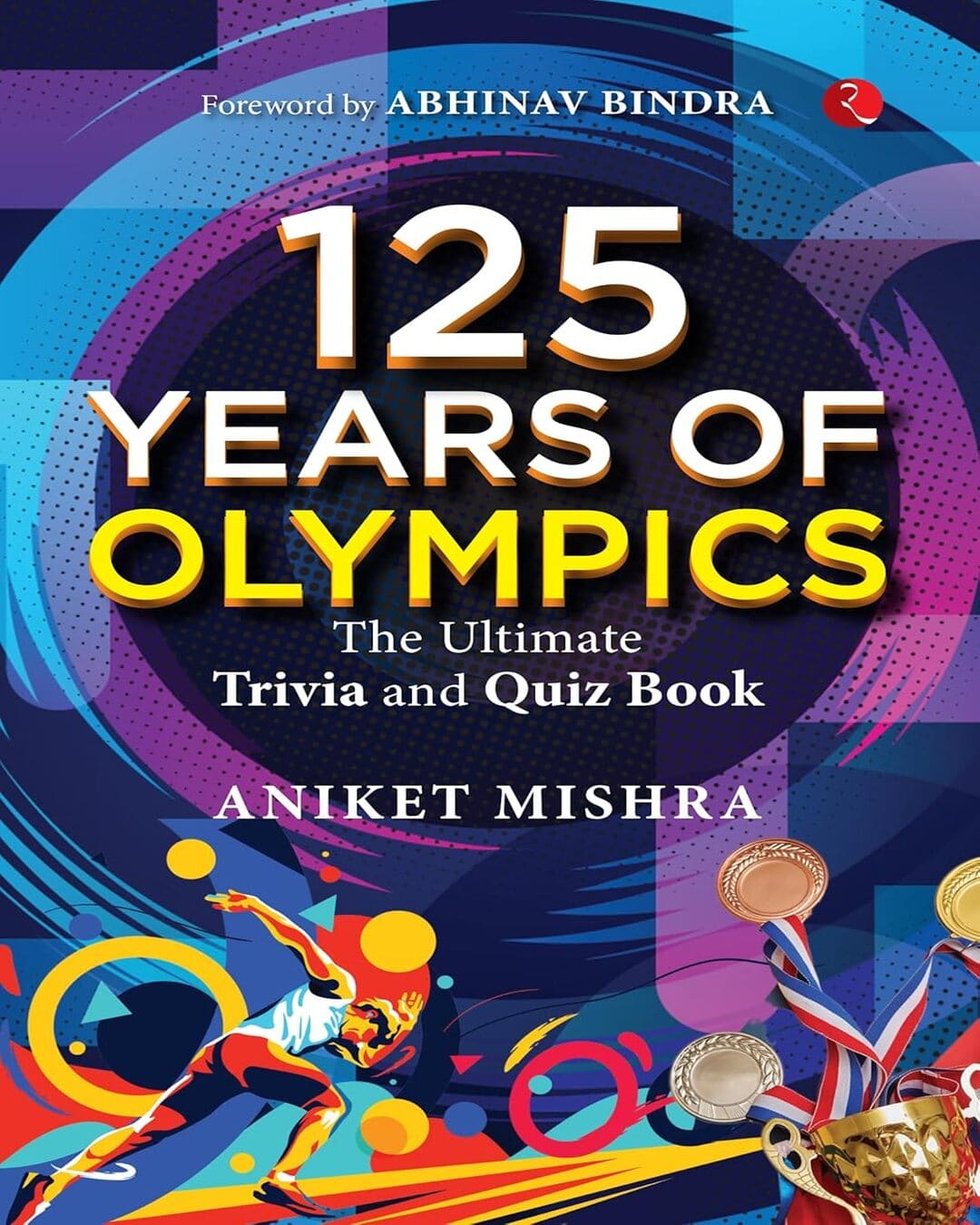 125 Years of Olympics: The Ultimate Trivia and Quiz Book by Aniket Mishra [Paperback]