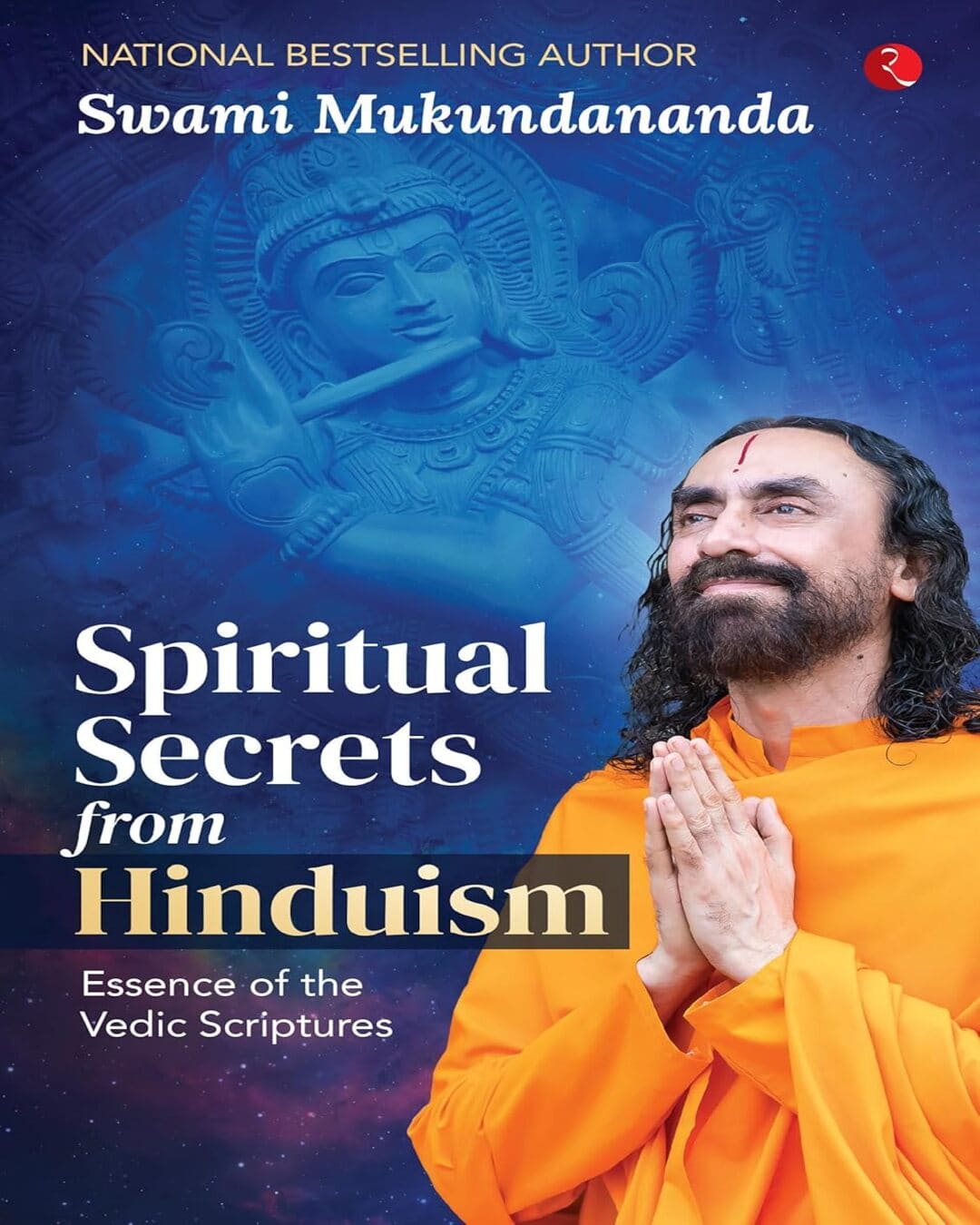 Spiritual Secrets from Hinduism: Essence of the Vedic Scriptures by Swami Mukundananda [Paperback]