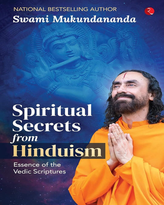 Spiritual Secrets from Hinduism: Essence of the Vedic Scriptures by Swami Mukundananda [Paperback]