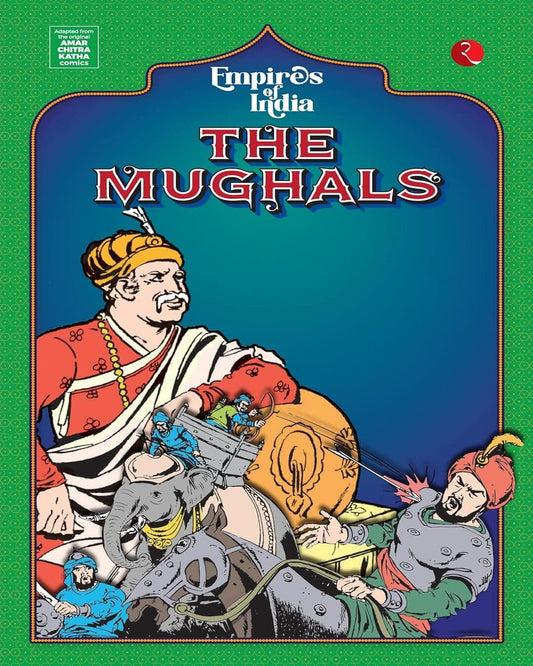 Empires of India: The Mughals by Amar Chitra Katha [Paperback]
