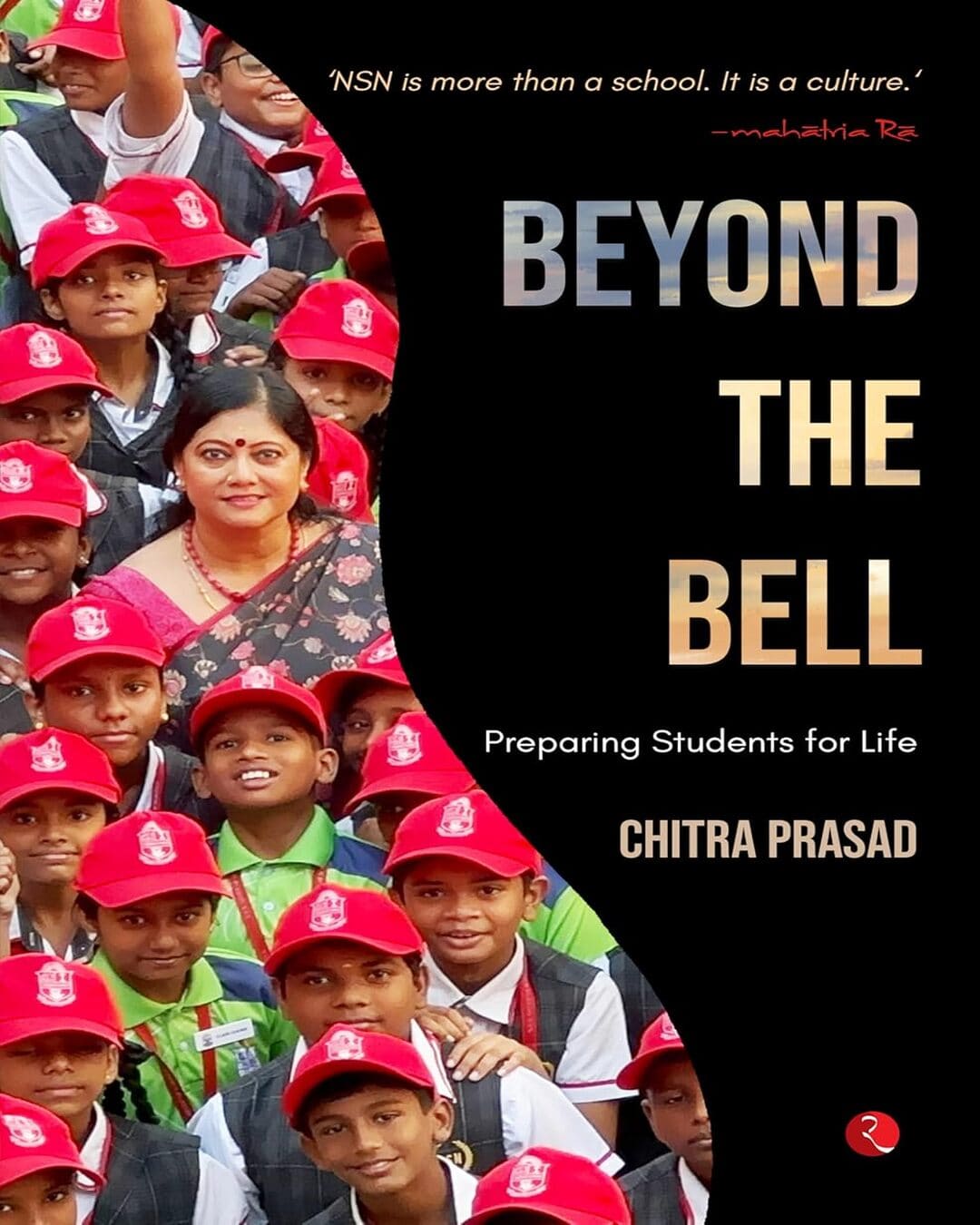 Beyond the Bell : Preparing Students for Life by Chitra Prasad [Hardcover]