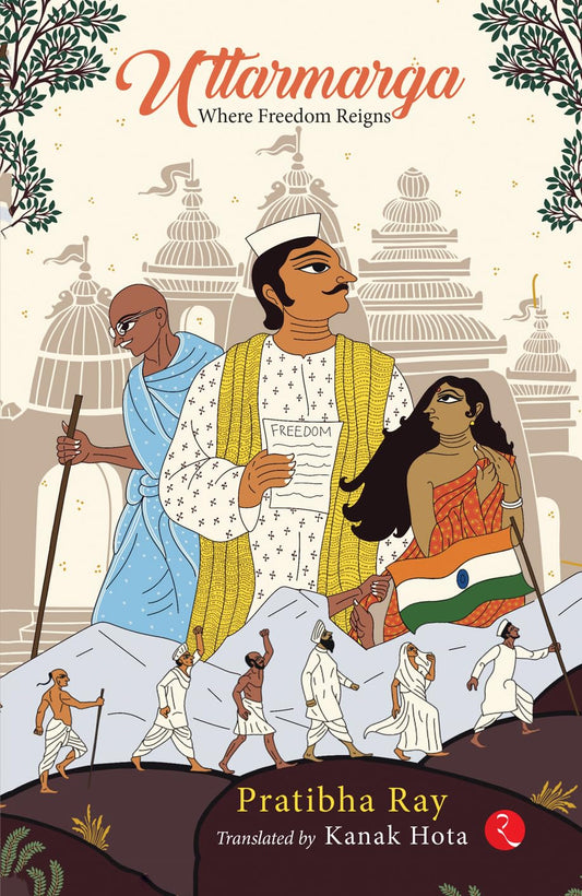 Uttarmarga: Where Freedom Reigns by Pratibha Ray [Paperback]