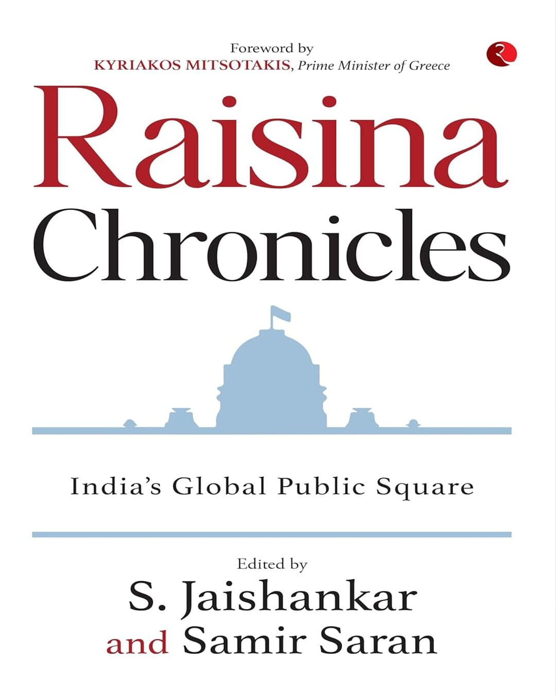 Raisina Chronicles : India’s Global Public Square by S. Jaishankar [Hardcover]