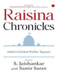Raisina Chronicles : India’s Global Public Square by S. Jaishankar [Hardcover]