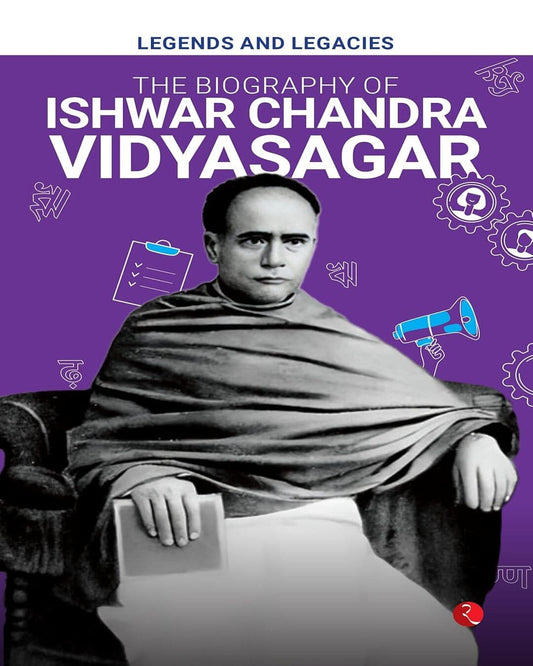 Legends and Legacies : The Biography of Ishwar Chandra Vidyasagar [Paperback]