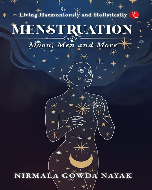 Menstruation: Moon, Men and More by Nirmala Gowda Nayak [Hardcover]