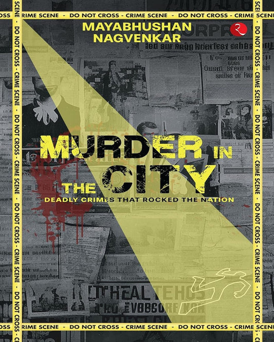Murder in the City: Deadly Crimes that Rocked the Nation by Mayabhushan Nagvenkar [Paperback]