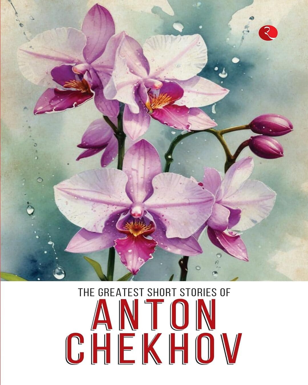 The Greatest Short Stories Of Anton Chekov by Anton Chekhov [Paperback]