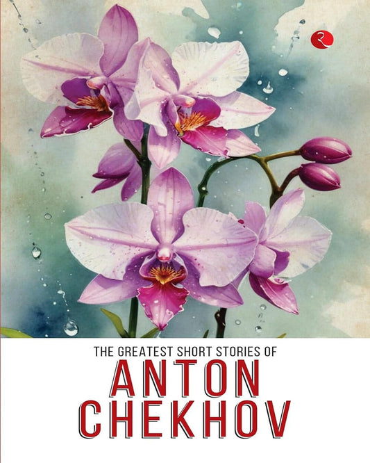 The Greatest Short Stories Of Anton Chekov by Anton Chekhov [Paperback]