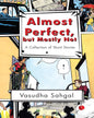 Almost Perfect, but Mostly Not : A Collection of Short Stories by Vasudha Sahgal [Paperback]