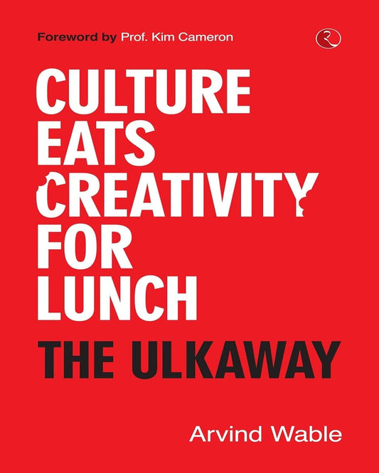 Culture Eats Creativity for Lunch: The Ulkaway by Arvind Wable [Paperback]