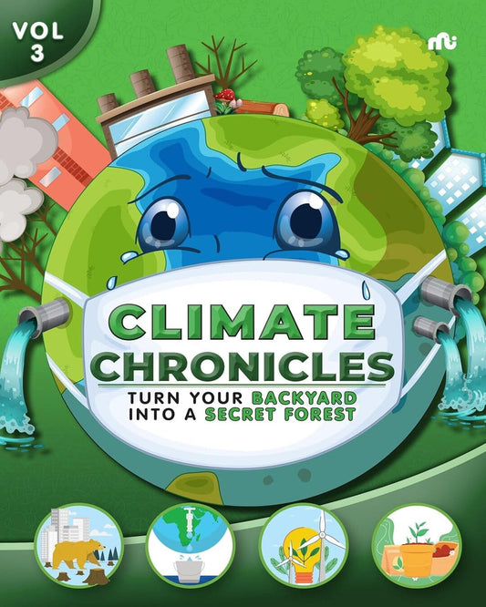 Climate Chronicles Volume 3 : Turn Your Backyard Into A Secret Forest [Paperback]