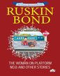 The Ultimate Illustrated Collection: The Woman On Platform No 8 And Other Stories by Ruskin Bond [Paperback]