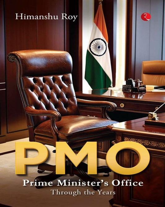 PMO: Prime Minister’s Office Through the Years by Himanshu Roy [Hardcover]