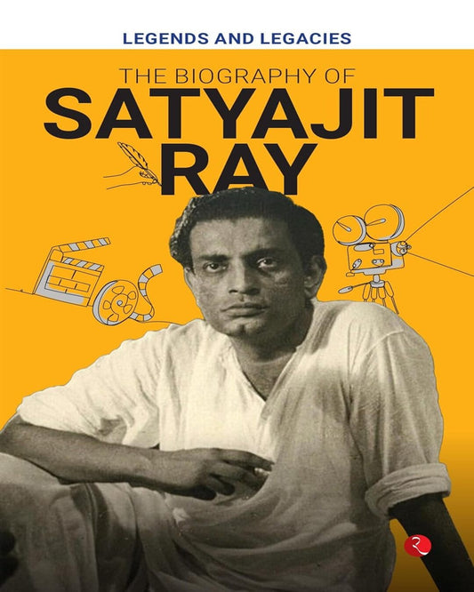 Legends and Legacies : The Biography of Satyajit Ray [Paperback]