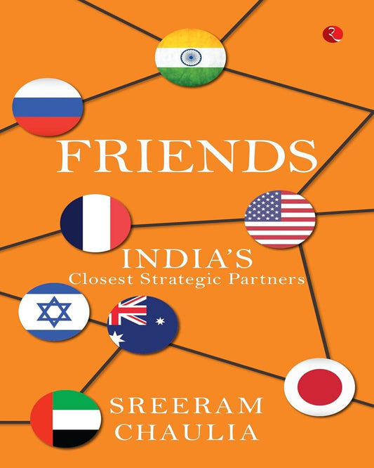 Friends Indias Closest Strategic Partnees by Sreeram Chaulia [Hardcover]