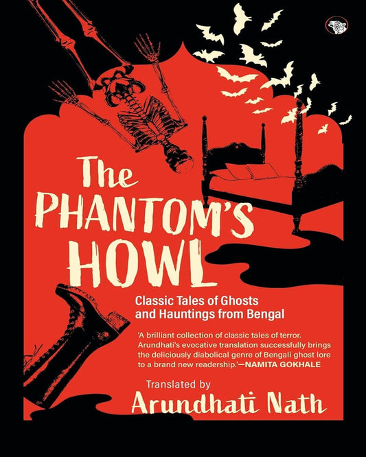 The Phantom's Howl : Classic Tales of Ghosts and Hauntings From Bengal by Arundhati Nath [Paperback]