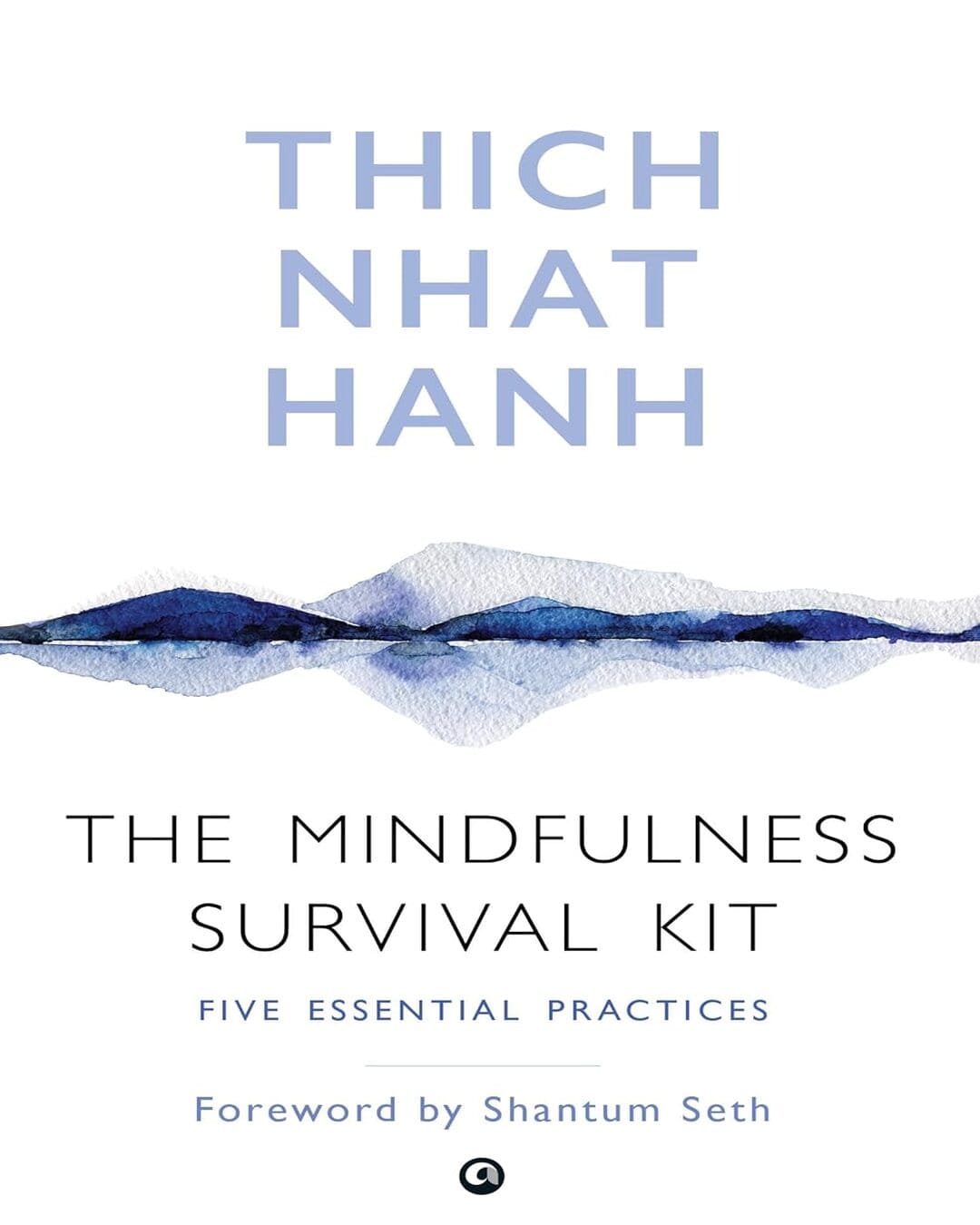 The Mindfulness Survival Kit : Five Essential Practices by Thich Nhat Hanh [Paperback]