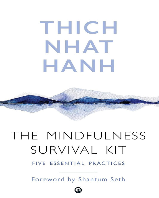 The Mindfulness Survival Kit : Five Essential Practices by Thich Nhat Hanh [Paperback]