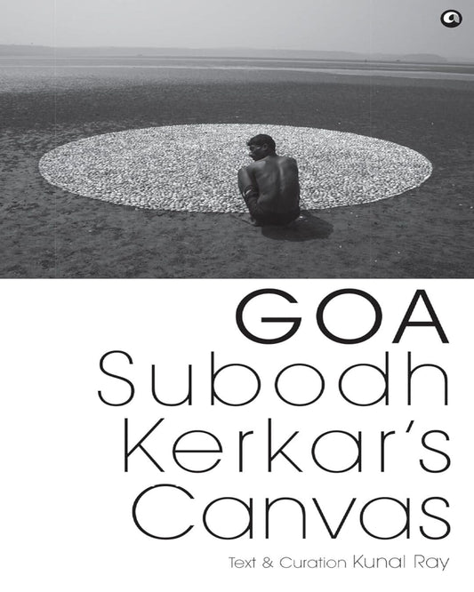 Goa : Subodh Kerkar’s Canvas by Kunal Ray [Hardcover]