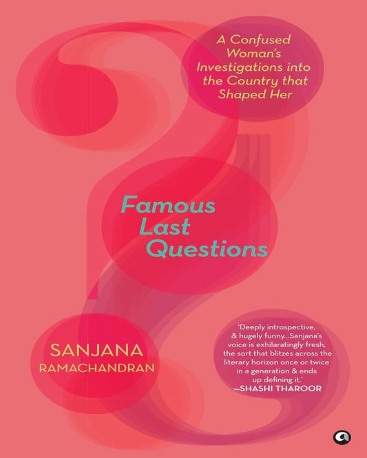 Famous Last Questions: A Confused Woman’s Investigations into the Country that Shaped Her by Sanjana Ramachandran [Paperback]
