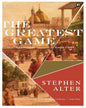 The Greatest Game: Being the Further Adventures of Kimball O’Hara by Stephen Alter [Hardcover]