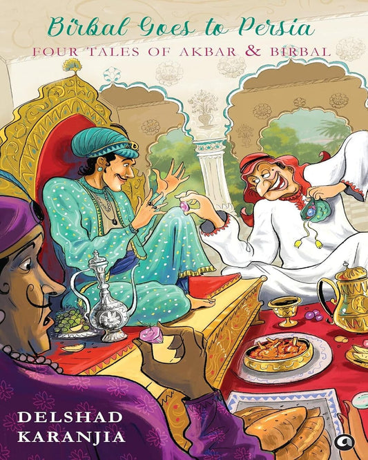 Birbal Goes to Persia: Four Tales of Akbar and Birbal  by Delshad Karanjia [Hardcover]