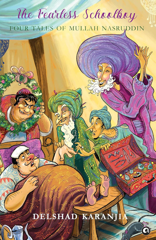 The Fearless Schoolboy: Four Tales of Mullah Nasruddin by Delshad Karanjia [Hardcover]
