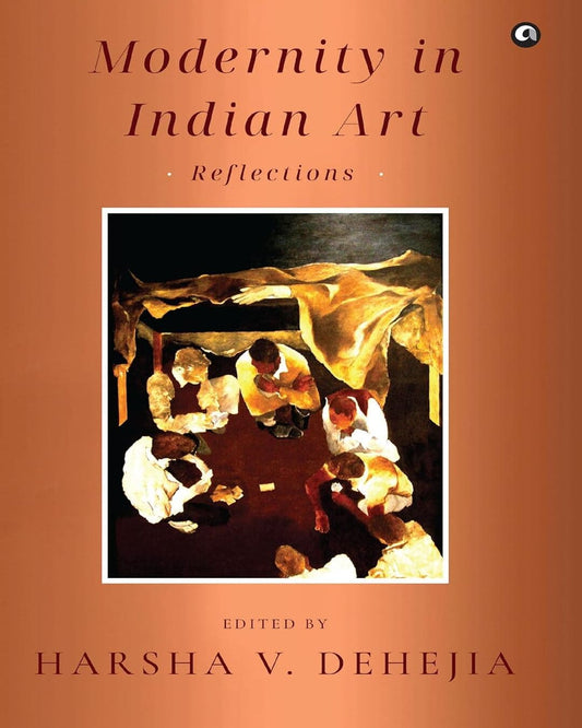 Modernity In Indian Art Reflections by Harsha V. Dehejia [Hardcover]