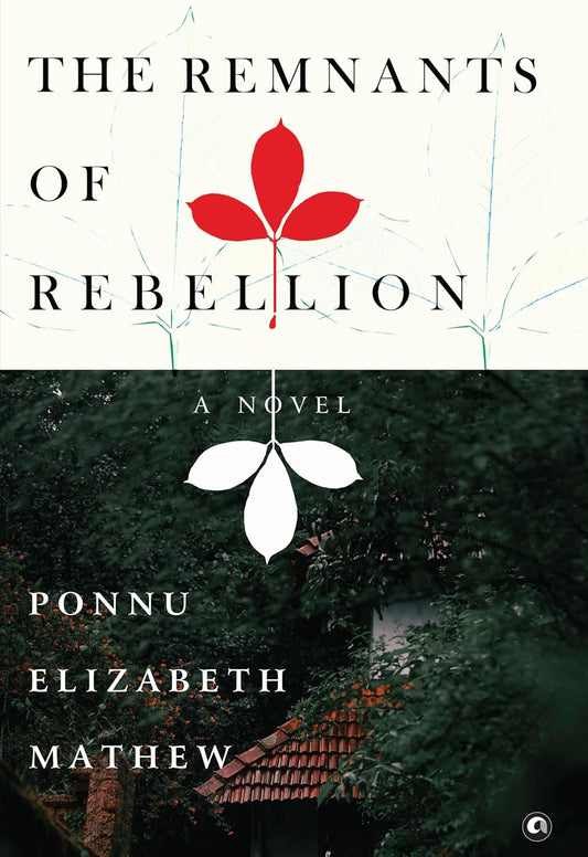 The Remnants of Rebellion: A Novel by Ponnu Elizabeth Mathew [Paperback]