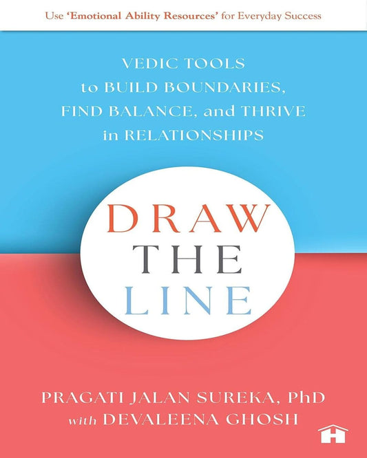 Draw The Line: Vedic Tools To Build Boundaries, Find Balance, And Thrive In Relationships by Sureka, Pragati Jalan [Paperback]