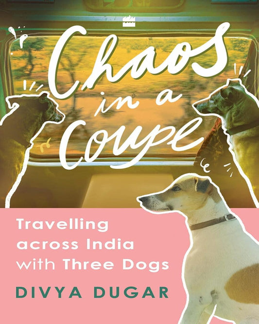 Chaos In A Coupe by Divya Dugar [Paperback]