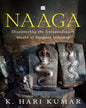 Naaga : Discovering the Extraordinary World of Serpent Worship by K. Hari Kumar [Paperback]