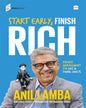 Start Early, Finish Rich by Anil Lamba [Hardcover]