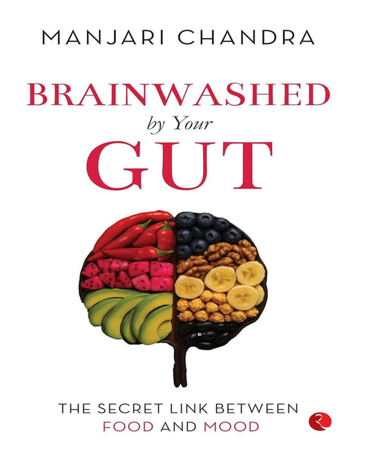Brainwashed By Your Gut: The Secret Link between Food and Mood by Manjari Chandra [Paperback]