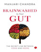 Brainwashed By Your Gut: The Secret Link between Food and Mood by Manjari Chandra [Paperback]