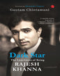 Dark Star The Loneliness Of Being Rajesh Khanna by Gautam Chintamani [Paperback]