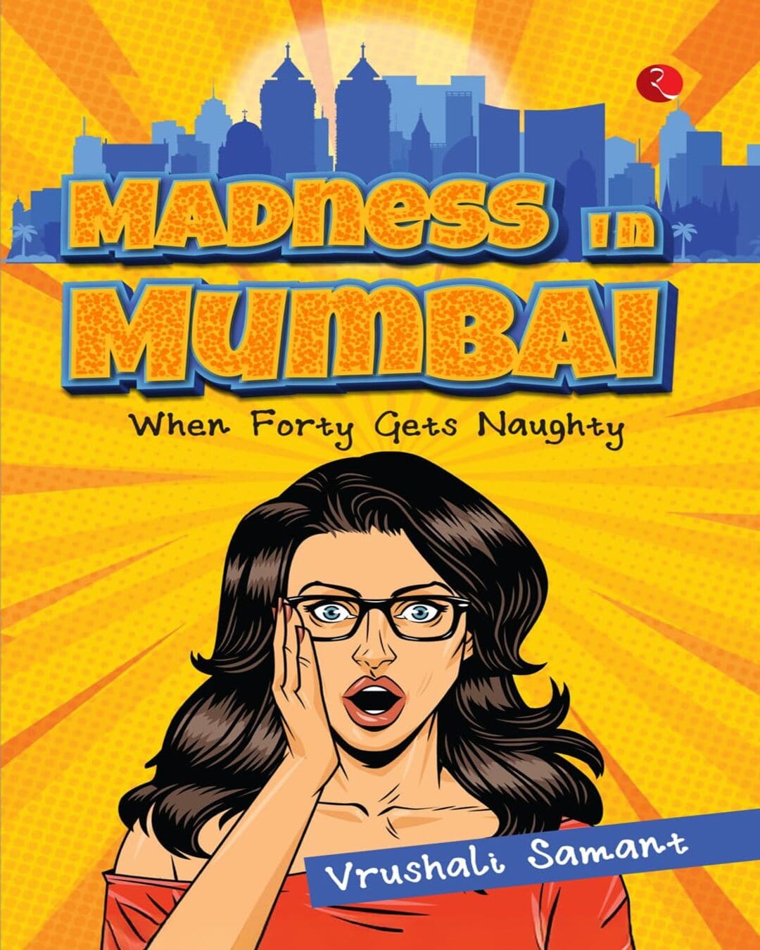 Madness in Mumbai: When Forty Gets Naughty by Vrushali Samant [Paperback]