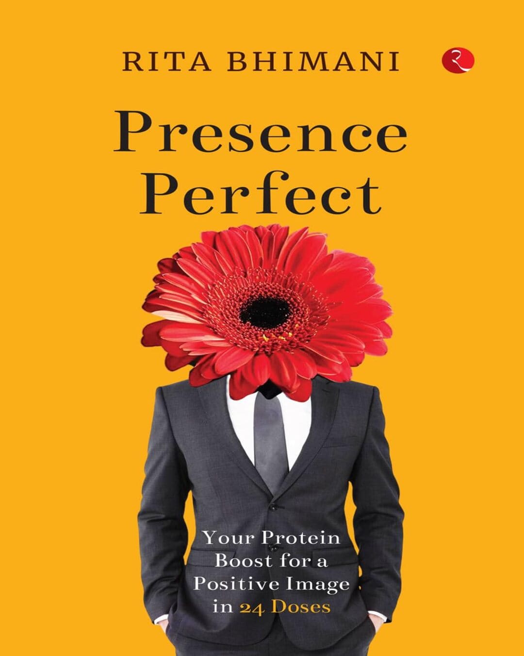 Presence Perfect: Your Protein Boost For A Positive Image In 24 Doses by Rita Bhimani [Paperback]
