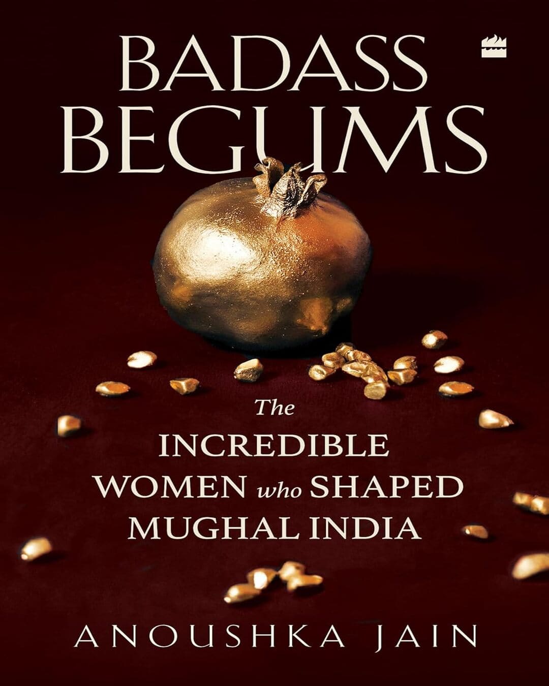 Badass Begums by Anoushka Jain [Paperback]