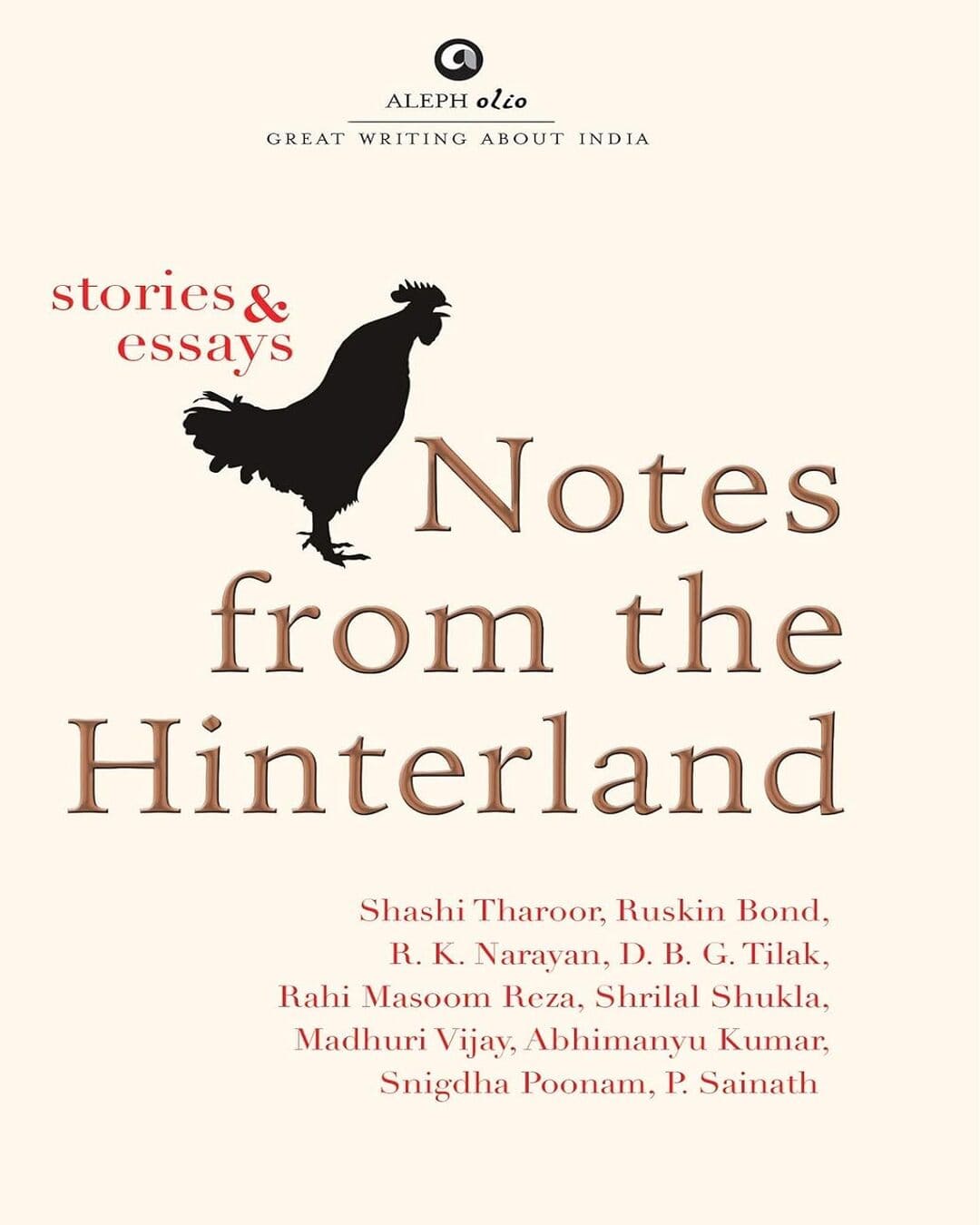 Notes From The Hinterland by by Shashi Tharoor, Ruskin Bond, R. K. Narayan, D. B. G. Tilak, Rahi Masoom Reza, Shrilal Shukla, Madhuri Vijay, Abhimanyu Kumar, Snigdha Poonam, P. Sainath [Hardcover]