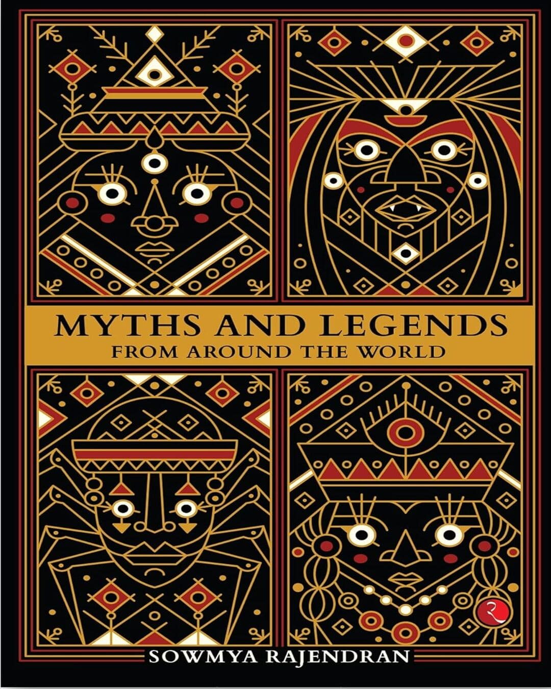 Myths And Legends From Around The World by Sowmya Rajendran [Paperback]