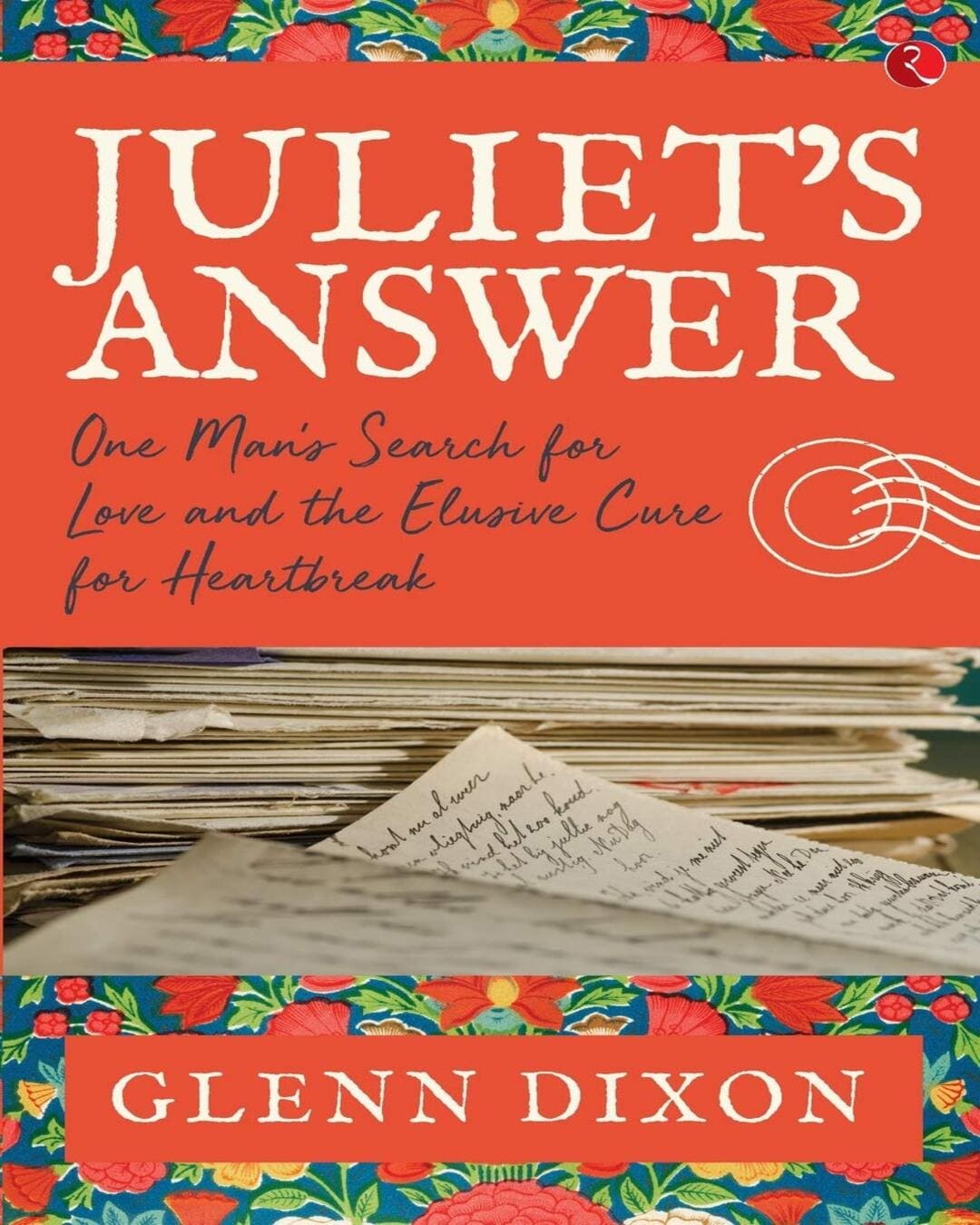 Juliet's Answer: One Man's Search for Love and the Elusive Cure for Heartbreak by Glenn Dixon [Paperback]