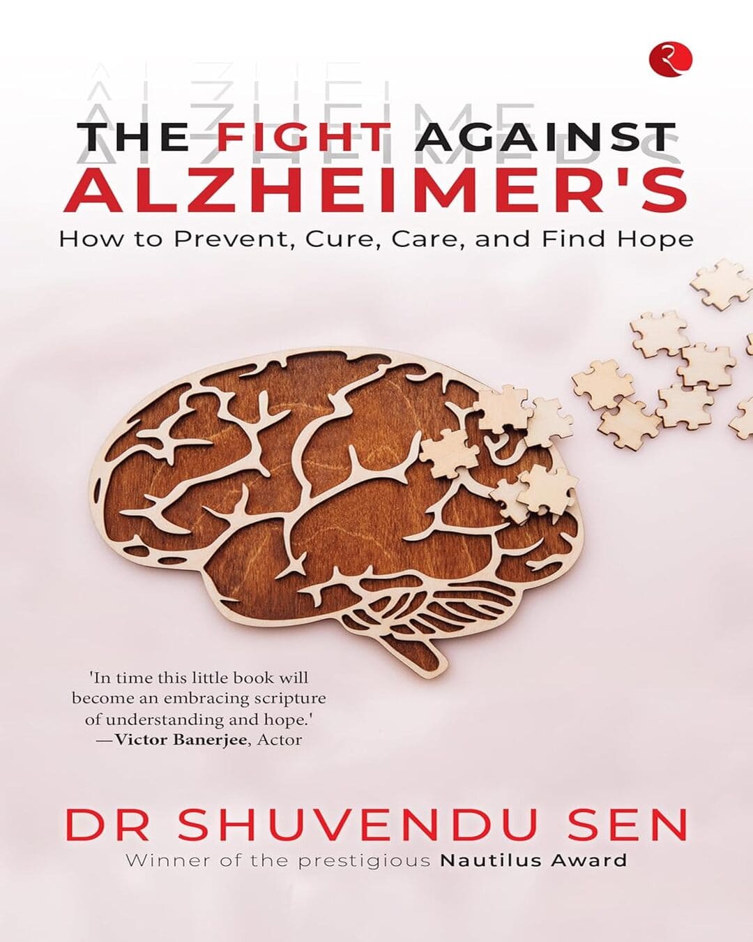 The Fight Against Alzheimer’s: How to Prevent, Cure, Care, and Find Hope by Dr Shuvendu Sen [Hardcover]