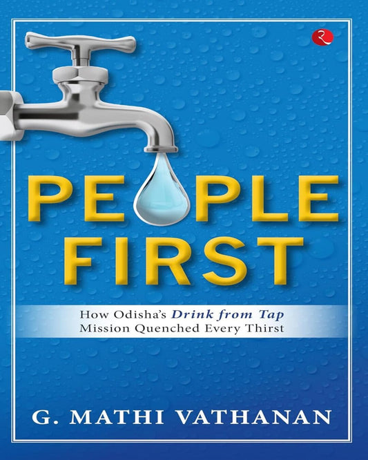 People First: How Odisha’s Drink From Tap Mission Quenched Every Thirst by G. Mathi Vathanan [Hardcover]