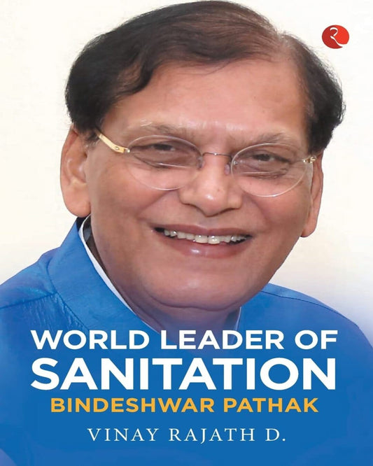 World Leader of Sanitation: Bindeshwar Pathak by Vinay Rajath D [Hardcover]