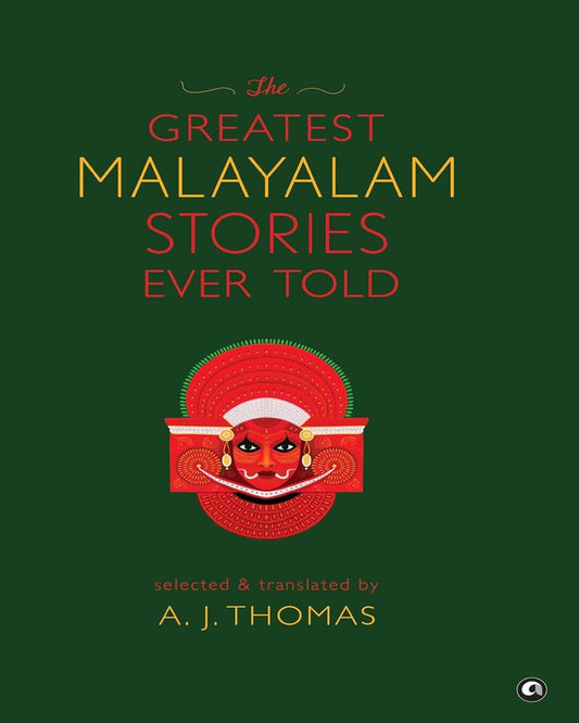 The Greatest Malayalam Stories Ever Told by A. J. Thomas [Hardcover]