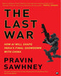 The Last War: How AI Will Shape India’s Final Showdown With China by Pravin Sawhney [Hardcover]