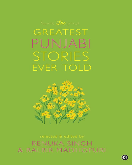 The Greatest Punjabi Stories Ever Told by Renuka Singh and Balbir Madhopuri [Hardcover]